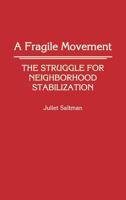 A Fragile Movement: The Struggle for Neighborhood Stabilization (Contributions in Sociology) 0313264902 Book Cover