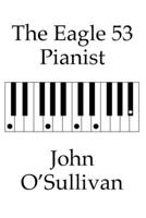 The Eagle 53 Pianist : Chords and Scales for Eagle 53 Tuned Keyboards 1838121900 Book Cover