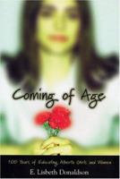 Coming of Age: A Century of Educating Alberta Girls and Women 1550592629 Book Cover