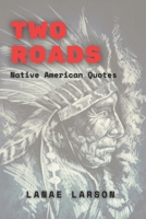 Two Roads Native American Quotes B0DZV2ZTHL Book Cover