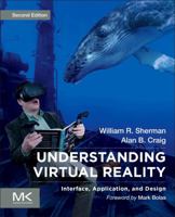 Understanding Virtual Reality: Interface, Application, and Design (The Morgan Kaufmann Series in Computer Graphics)