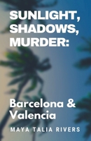 Sunlight, Shadows, Murder: Barcelona & Valencia B0DX634717 Book Cover