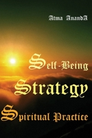 Self-Being Strategy: Spiritual Practice 1456556762 Book Cover