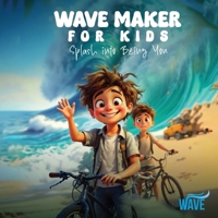 Wave Maker For Kids: Splash into being you B0FKT99GHV Book Cover