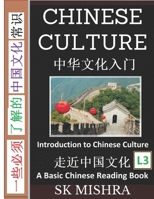 Chinese Culture : Essential Guide to Ancient Customs, Poems, Food, Music, Poetry, New Year, Red Packets, Kung Fu, Mandarin Language (Simplified Characters and Pinyin, Graded Reader, Level 3) 165637871X Book Cover