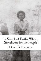 In Search of Eartha White, Storehouse for the People 1499611773 Book Cover