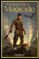 A Grimm Tale of Magicide B0GXJZC7F9 Book Cover