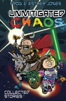 Unmitigated Chaos: Collected Short Stories of Frog and Esther Jones 1952971187 Book Cover