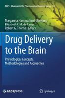 Drug Delivery to the Brain: Physiological Concepts, Methodologies and Approaches 1493943669 Book Cover