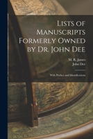 Lists of Manuscripts Formerly Owned by Dr. John Dee; With Preface and Identifications 101388552X Book Cover