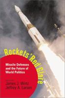Rockets' Red Glare: Missile Defenses and the Future of World Politics 0813364507 Book Cover