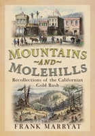 Mountains and Molehills: Recollections of the Californian Gold Rush 1634995783 Book Cover