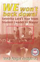 We Won't Back Down: Severita Lara's Rise from Student Leader to Mayor (Hispanic Civil Rights) 1558854592 Book Cover