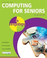 Computing For Seniors for the Over 50s in easy steps 1840782900 Book Cover