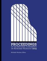 Proceedings of the National Conference on Keyboard Pedagogy 2015 1537164139 Book Cover