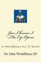 Jim Chrome I -The Eye Opens: A WorldPeace Sci-Fi Novel 1723480231 Book Cover