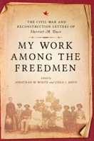 My Work among the Freedmen: The Civil War and Reconstruction Letters of Harriet M. Buss 0813946638 Book Cover