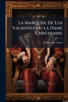La Marquise De Los Valientes Ou La Dame Chrétienne: Histoire Castillane... 1271241099 Book Cover