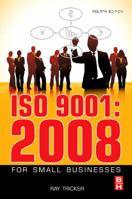 ISO 9001: 2008 for Small Businesses, with free customisable Quality Management System files! 1856178617 Book Cover