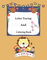 Letter Tracing And Coloring Book: 100 Pages Abc coloring and tracing Practice Book for toddler for learning And Writing, Alphabet coloring book for kids B08RXBV1GH Book Cover