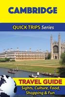 Cambridge Travel Guide (Quick Trips Series): Sights, Culture, Food, Shopping & Fun 1534698957 Book Cover
