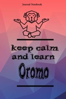 Keep Calm And Learn Oromo Journal Notebook Sheet 9x6 Inches 120 Pages with bleed 167333038X Book Cover