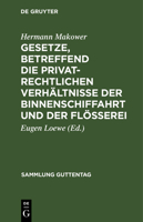 Gesetze, Betreffend Die Privatrechtlichen Verh�ltnisse Der Binnenschiffahrt Und Der Fl��erei 3111167690 Book Cover