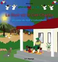 La nuit où le ciel chanta - AfriContes: Un conte de Noël africain sur la magie de noël et le pouvoir du partage, avec Quiz, coloriages et activités d' 8397439285 Book Cover