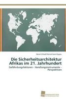 Die Sicherheitsarchitektur Afrikas im 21. Jahrhundert 3838137574 Book Cover