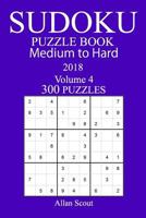 300 Medium to Hard Sudoku Puzzle Book - 2018 1979516073 Book Cover