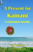 A Present for Kainani - A Christmas Novella 1737252163 Book Cover