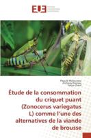 Étude de la consommation du criquet puant (Zonocerus variegatus L) comme l'une des alternatives de la viande de brousse 6138434773 Book Cover