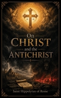On Christ and the Antichrist B0HFK5FB6Z Book Cover