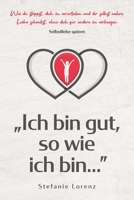 Selbstliebe spüren: „Ich bin gut, so wie ich bin...” - Wie du stoppst, dich zu verurteilen und dir selbst wahre Liebe schenkst, ohne dich für andere zu verbiegen („Mein neues Ich“) (German Edition) 1647801214 Book Cover