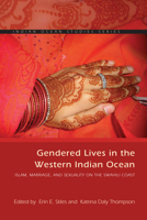 Gendered Lives in the Western Indian Ocean: Islam, Marriage, and Sexuality on the Swahili Coast 0821421875 Book Cover