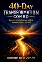 40-Day Transformation Combo: Emotional Intelligence Guide & Success Mindset Manual: Reprograma Tus Creencias, Mejora Tus Hábitos Y Multiplica Tus Resultados B0GTMSFVVK Book Cover