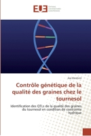 Contrôle génétique de la qualité des graines chez le tournesol: Identification des QTLs de la qualité des graines du tournesol en condition de contrainte hydrique (Omn.Univ.Europ.) 6131553580 Book Cover