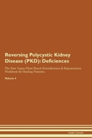 Reversing Polycystic Kidney Disease (PKD): Deficiencies The Raw Vegan Plant-Based Detoxification & Regeneration Workbook for Healing Patients. Volume 1395862354 Book Cover