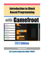 Introduction to Block Based Programming with Gamefroot: 2017 Edition 1546318771 Book Cover