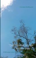 "Der Himmel ist hier anders blau ...": Erfahrungen einer Ärztin in der Entwicklungshilfe 3752848758 Book Cover