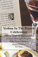 Yeshua In the Pesach Celebration More Than A Haggadah: A New Messianic Version With Pesach Recipes 1096109360 Book Cover