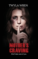 Mother's Craving: She'll take care of you 1691034886 Book Cover