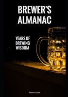 Brewer's Almanac: Years of Brewing Wisdom B0C87DB9G8 Book Cover