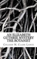 An Elizabeth Guthrie Mystery: The Botanist 1499672217 Book Cover