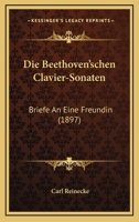 Die Beethovenschen Clavier-Sonaten 1161069976 Book Cover