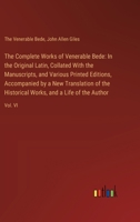 The Complete Works of Venerable Bede: In the Original Latin, Collated With the Manuscripts, and Various Printed Editions, Accompanied by a New Transla 3385114381 Book Cover