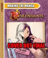 Making the Manga: Disney Descendants 1427857067 Book Cover