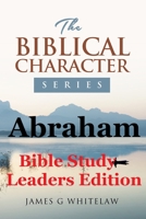 Abraham: Bible Study Leaders Edition 1914590082 Book Cover
