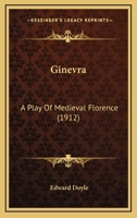 Ginevra: A Play of Medieval Florence 0548573093 Book Cover