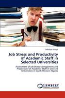 Job Stress and Productivity of Academic Staff in Selected Universities 3846513385 Book Cover